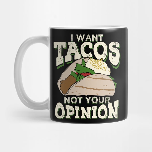 I Want Tacos Not Your Opinion by Dolde08